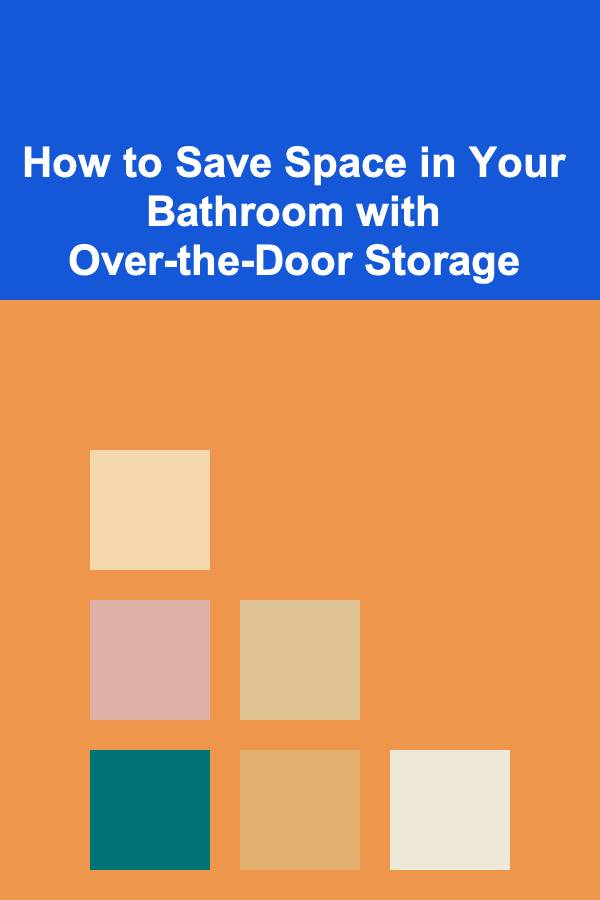 How to Save Space in Your Bathroom with Over-the-Door Storage