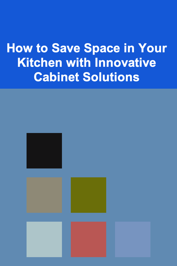 How to Save Space in Your Kitchen with Innovative Cabinet Solutions