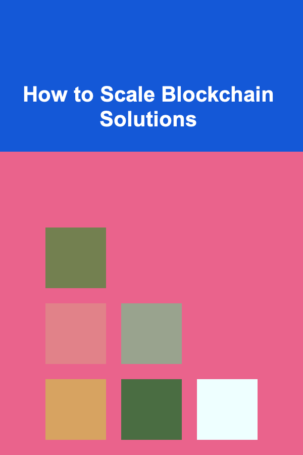 How to Scale Blockchain Solutions