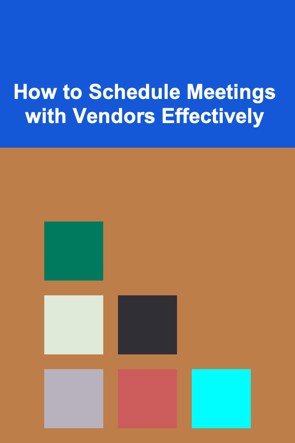 How to Schedule Meetings with Vendors Effectively