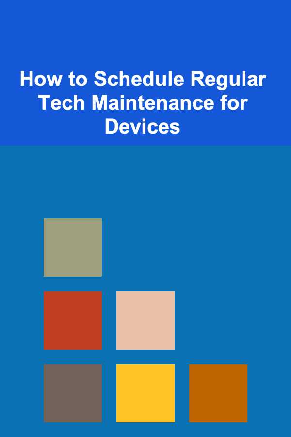 How to Schedule Regular Tech Maintenance for Devices