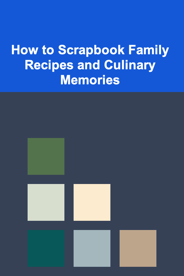 How to Scrapbook Family Recipes and Culinary Memories