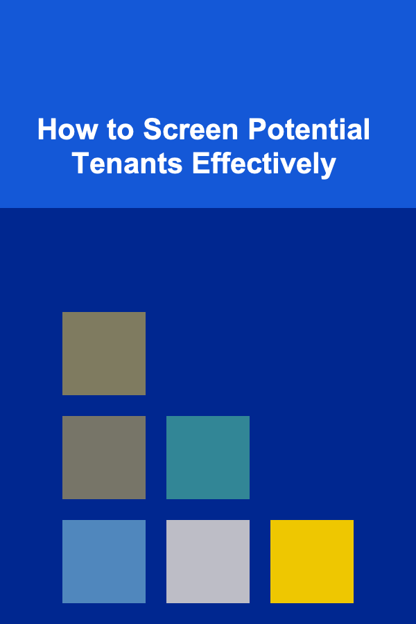 How to Screen Potential Tenants Effectively