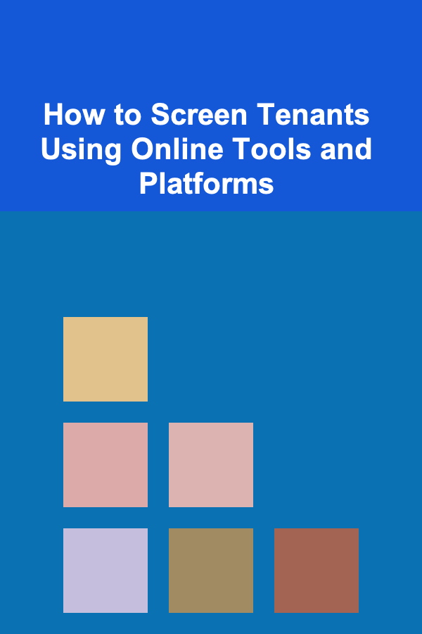 How to Screen Tenants Using Online Tools and Platforms