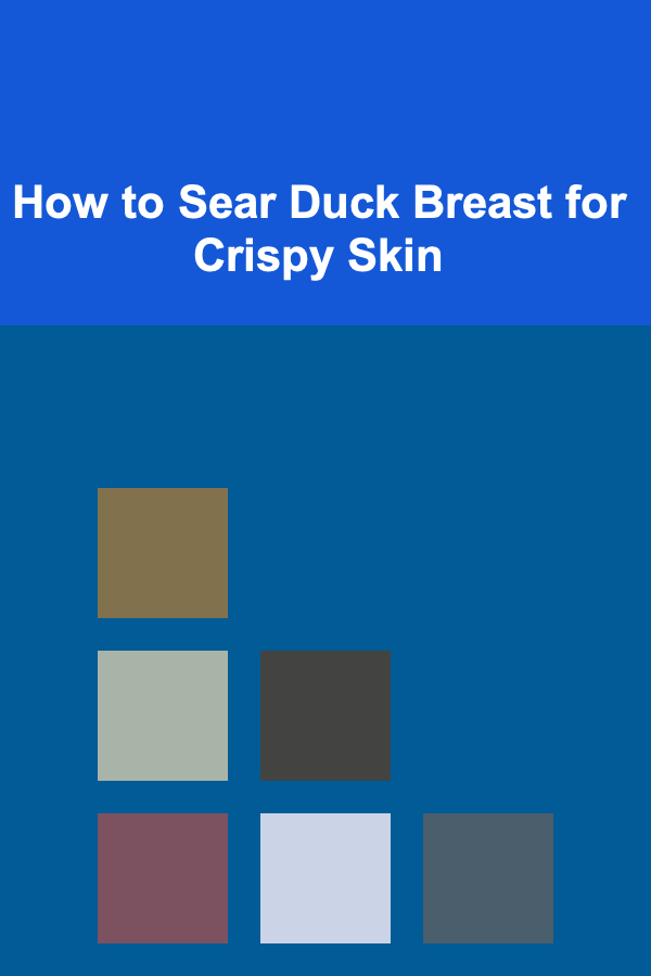 How to Sear Duck Breast for Crispy Skin