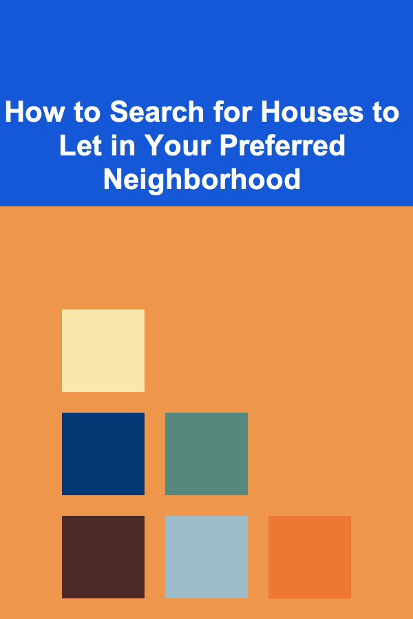 How to Search for Houses to Let in Your Preferred Neighborhood
