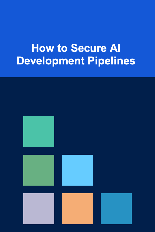 How to Secure AI Development Pipelines