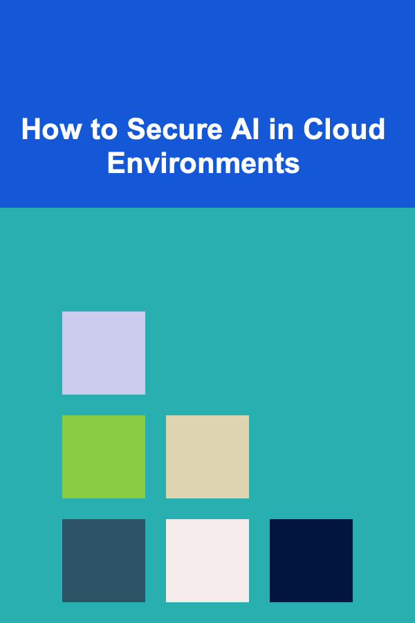 How to Secure AI in Cloud Environments