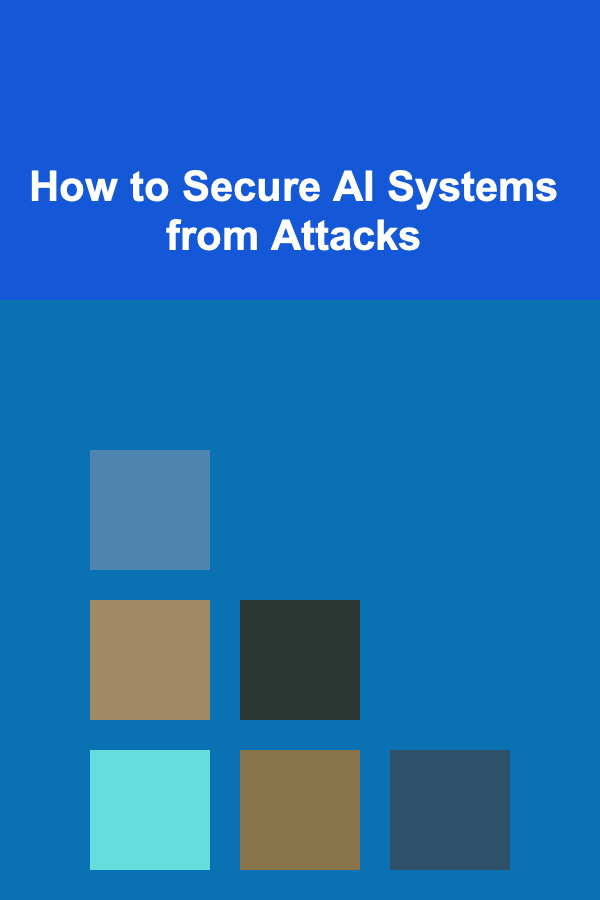 How to Secure AI Systems from Attacks