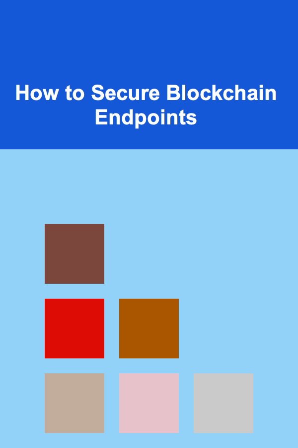 How to Secure Blockchain Endpoints