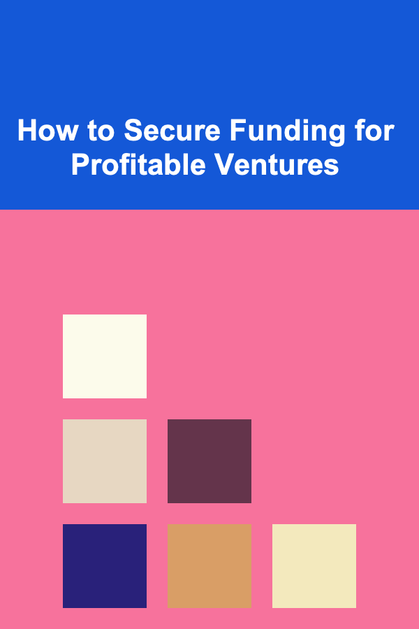 How to Secure Funding for Profitable Ventures