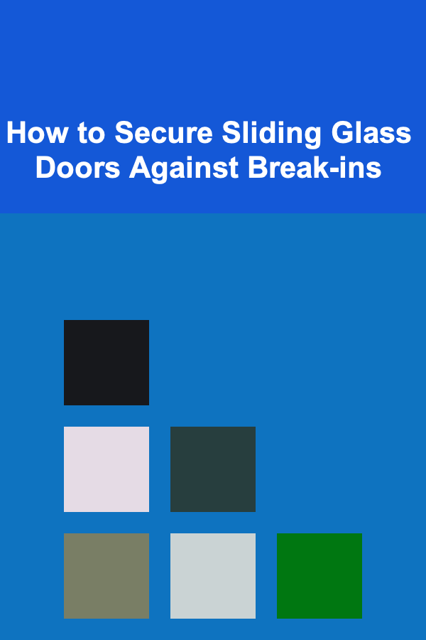 How to Secure Sliding Glass Doors Against Break-ins