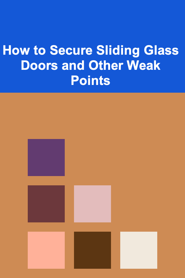 How to Secure Sliding Glass Doors and Other Weak Points