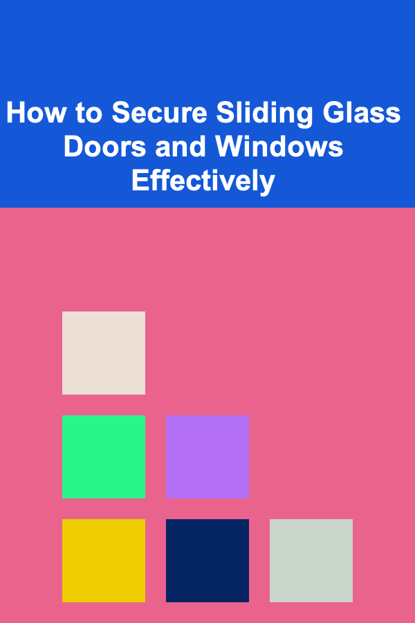 How to Secure Sliding Glass Doors and Windows Effectively