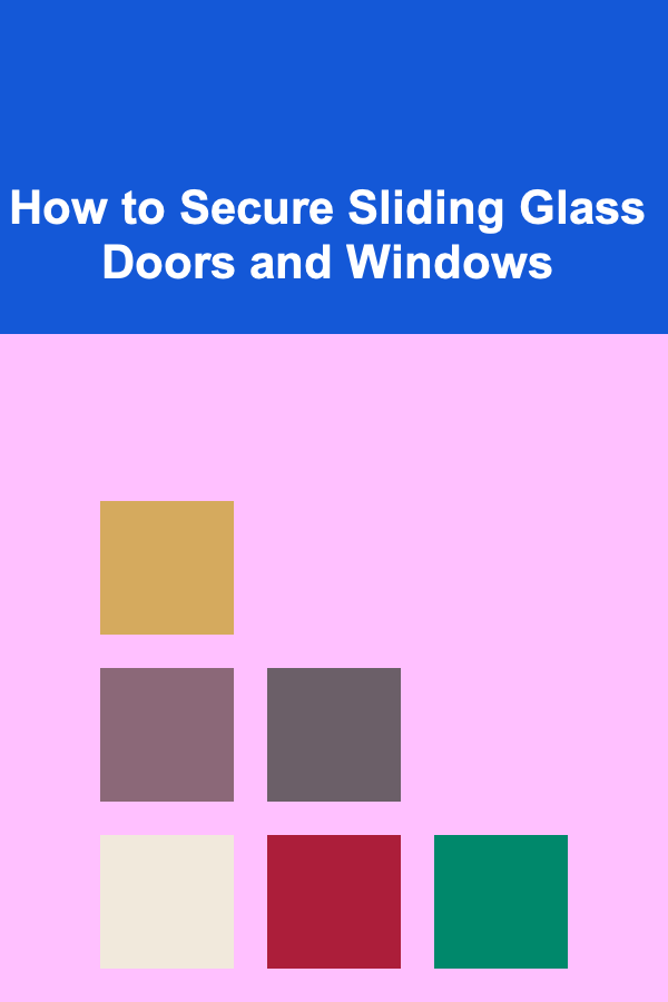 How to Secure Sliding Glass Doors and Windows