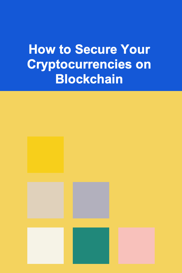 How to Secure Your Cryptocurrencies on Blockchain