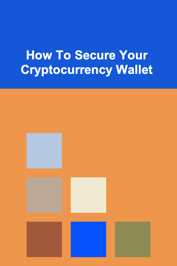 How To Secure Your Cryptocurrency Wallet