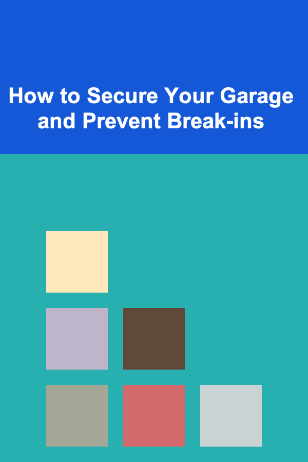 How to Secure Your Garage and Prevent Break-ins
