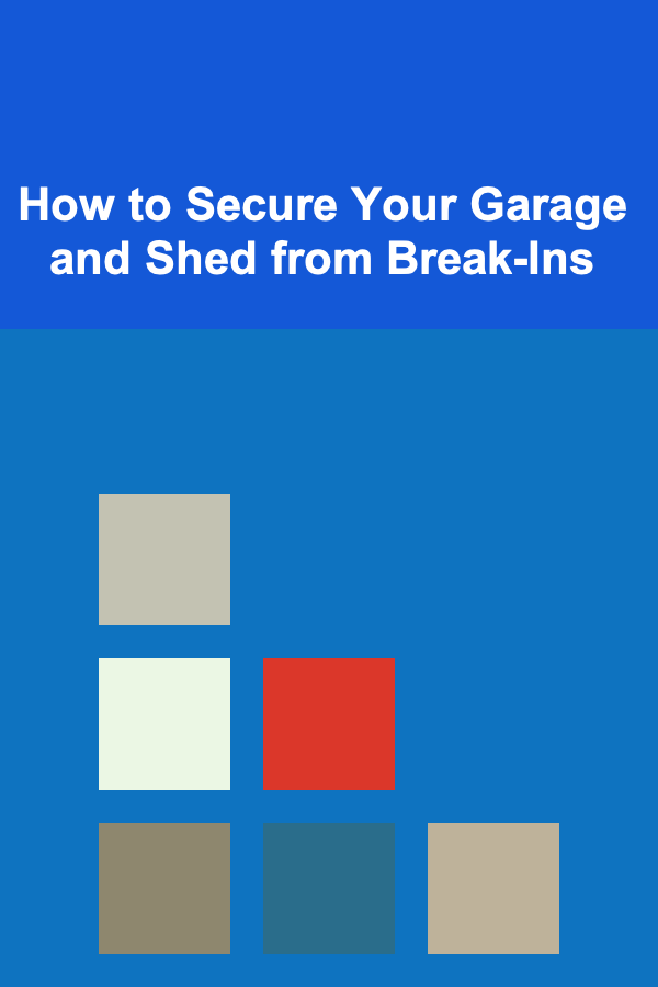 How to Secure Your Garage and Shed from Break-Ins