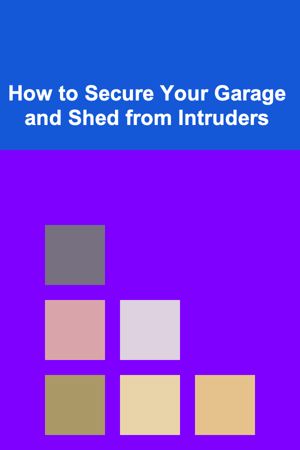 How to Secure Your Garage and Shed from Intruders