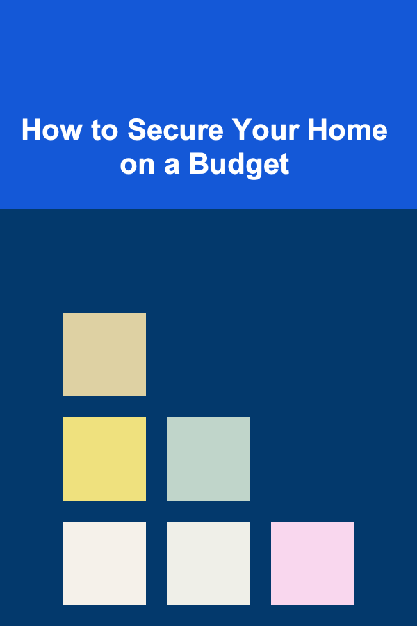 How to Secure Your Home on a Budget