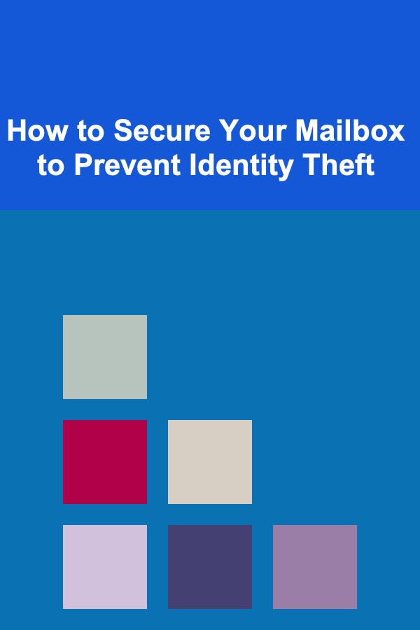 How to Secure Your Mailbox to Prevent Identity Theft