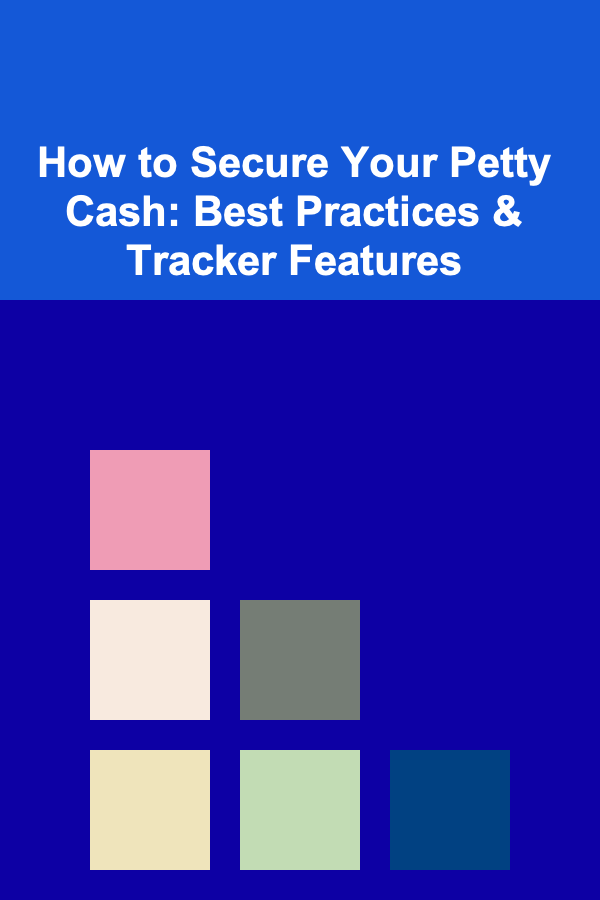 How to Secure Your Petty Cash: Best Practices & Tracker Features