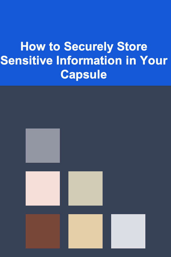 How to Securely Store Sensitive Information in Your Capsule
