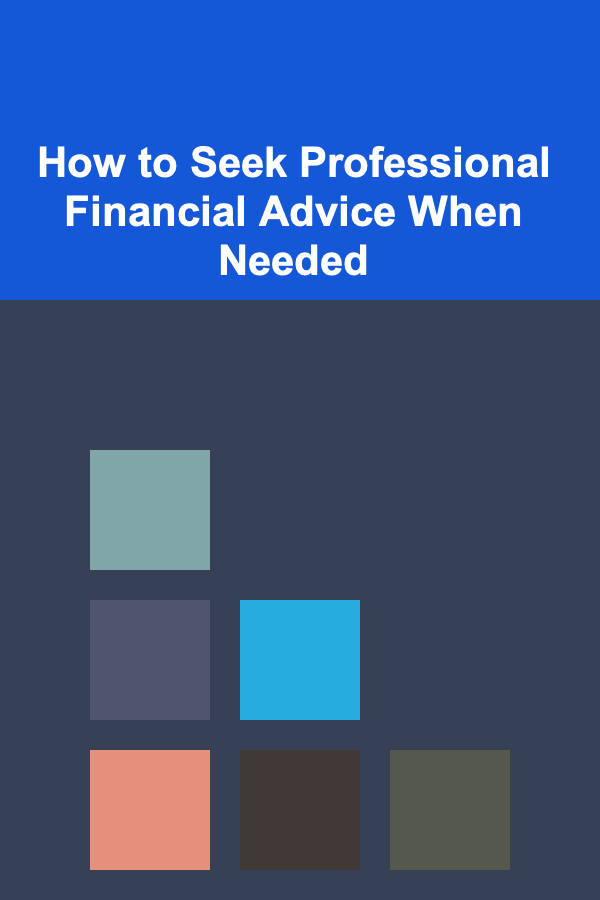 How to Seek Professional Financial Advice When Needed