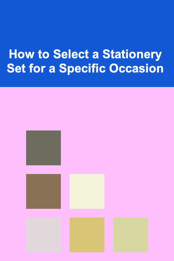 How to Select a Stationery Set for a Specific Occasion