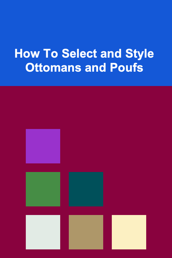 How To Select and Style Ottomans and Poufs