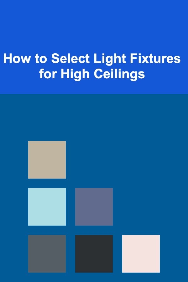 How to Select Light Fixtures for High Ceilings