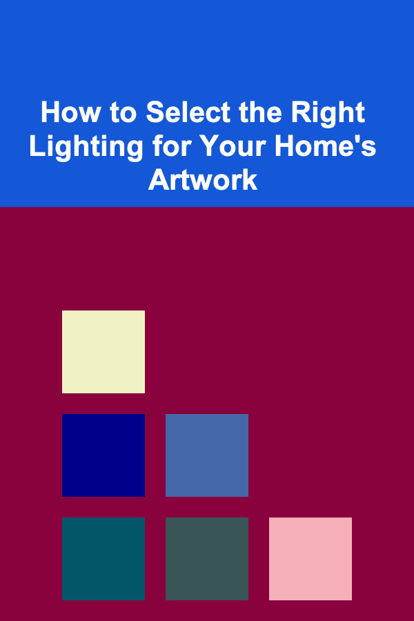 How to Select the Right Lighting for Your Home's Artwork