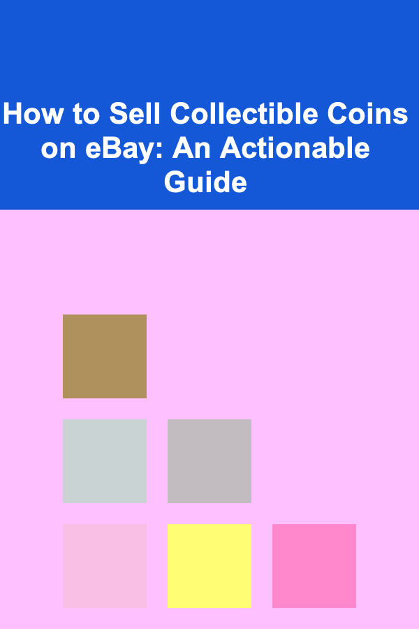 How to Sell Collectible Coins on eBay: An Actionable Guide
