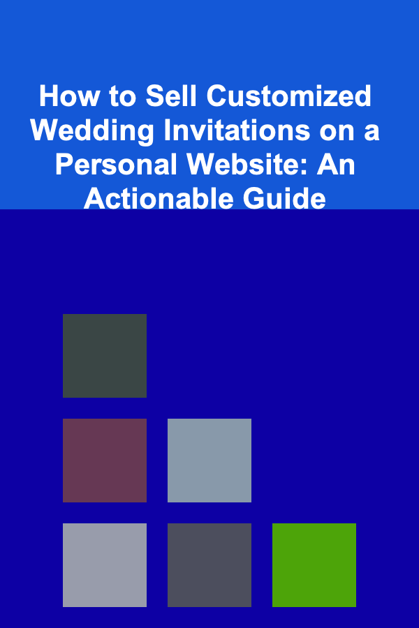 How to Sell Customized Wedding Invitations on a Personal Website: An Actionable Guide