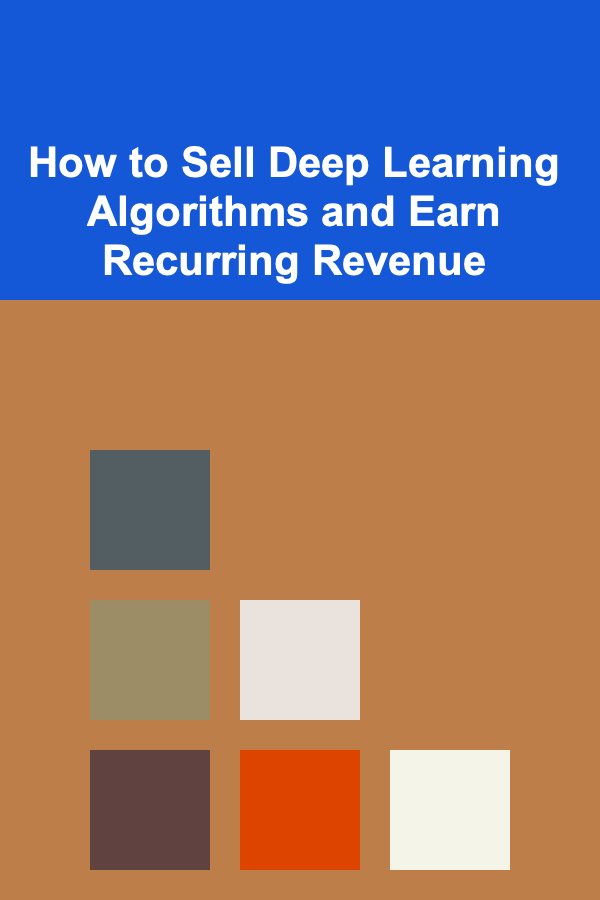 How to Sell Deep Learning Algorithms and Earn Recurring Revenue