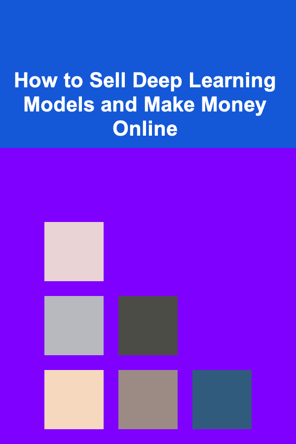 How to Sell Deep Learning Models and Make Money Online