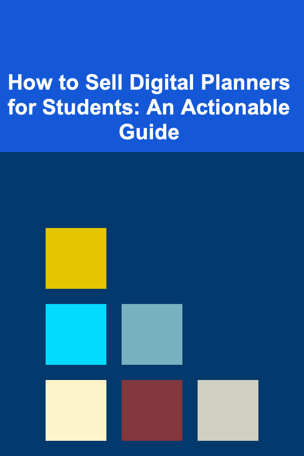 How to Sell Digital Planners for Students: An Actionable Guide
