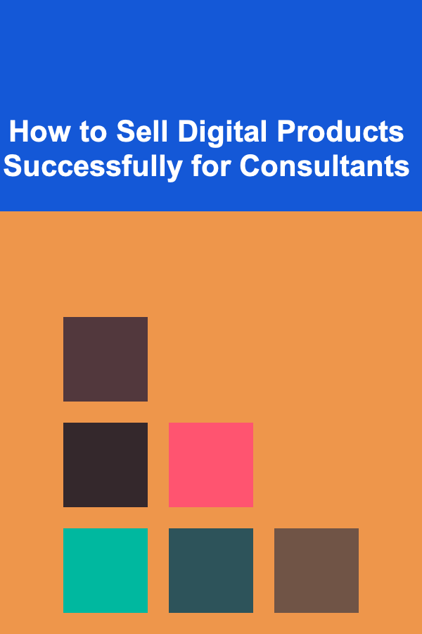 How to Sell Digital Products Successfully for Consultants