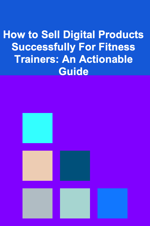 How to Sell Digital Products Successfully For Fitness Trainers: An Actionable Guide