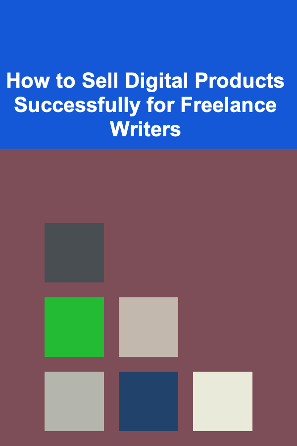 How to Sell Digital Products Successfully for Freelance Writers