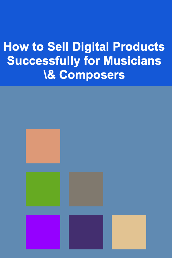 How to Sell Digital Products Successfully for Musicians \& Composers