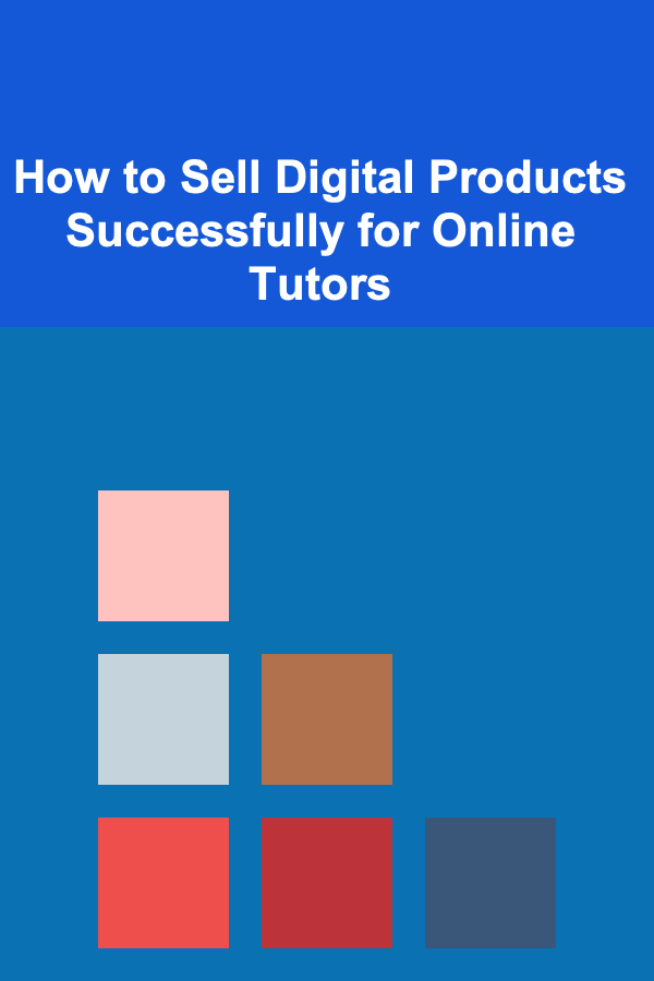 How to Sell Digital Products Successfully for Online Tutors