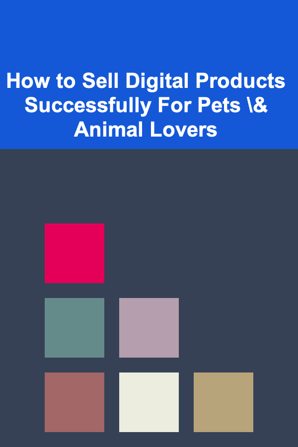 How to Sell Digital Products Successfully For Pets \& Animal Lovers