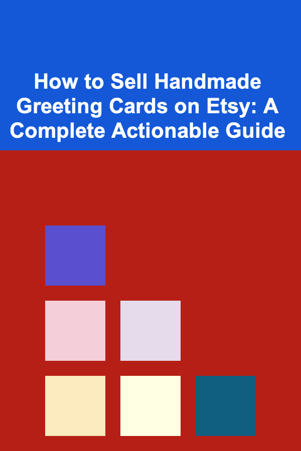 How to Sell Handmade Greeting Cards on Etsy: A Complete Actionable Guide