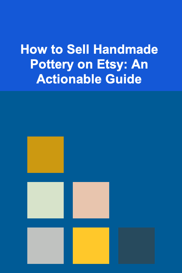 How to Sell Handmade Pottery on Etsy: An Actionable Guide