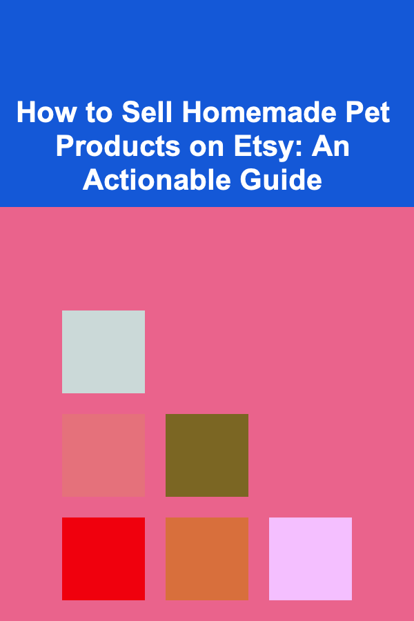How to Sell Homemade Pet Products on Etsy: An Actionable Guide