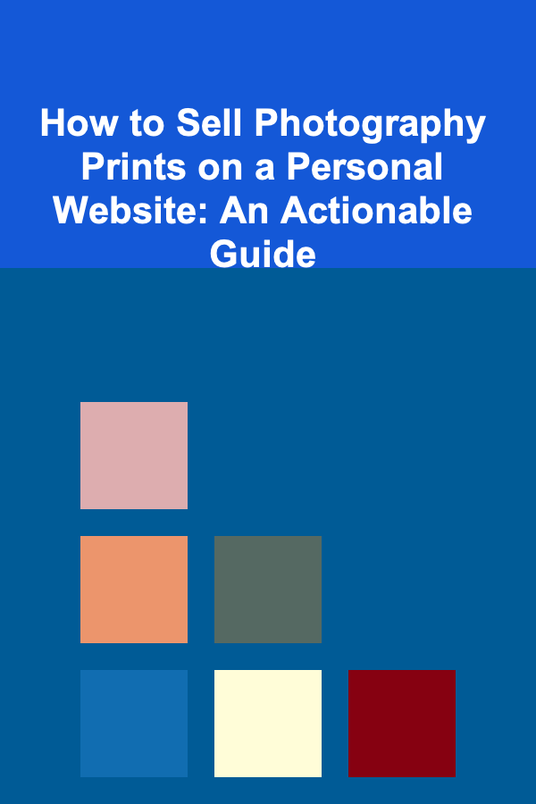 How to Sell Photography Prints on a Personal Website: An Actionable Guide