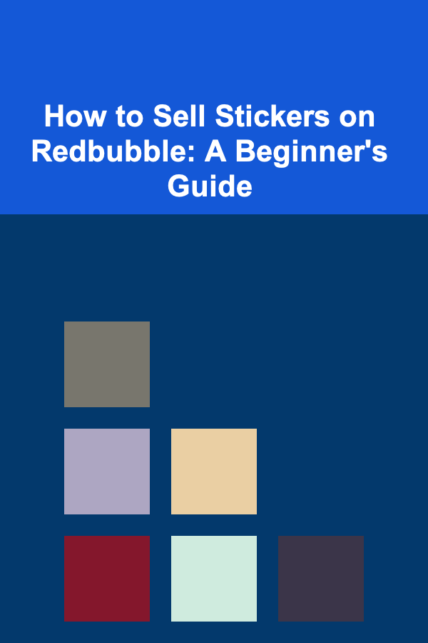 How to Sell Stickers on Redbubble: A Beginner's Guide