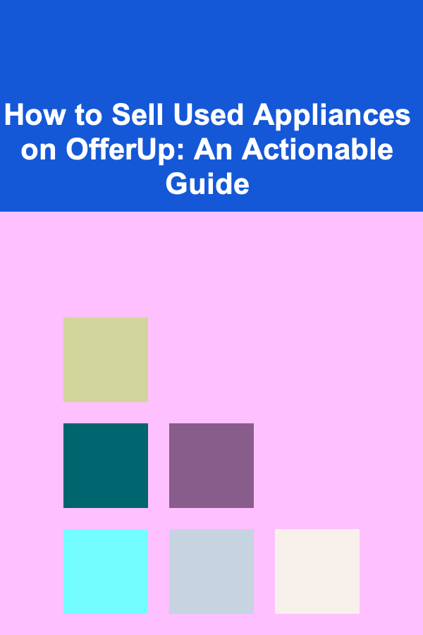 How to Sell Used Appliances on OfferUp: An Actionable Guide